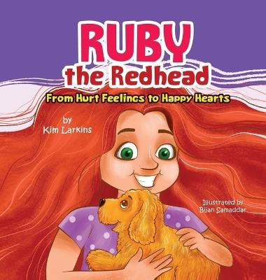 Ruby the Redhead: From Hurt Feelings to Happy Hearts - Kim Larkins - cover