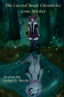 The Cursed Beast Chronicles: Lone Wicker - Joshua D Blechle - cover