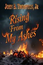 Rising From My Ashes