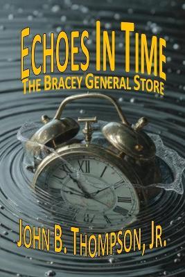 Echoes in Time: The Bracey General Store - A Lake Gaston Mystery - John Bernard Thompson - cover