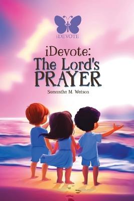 Idevote: The Lord's Prayer - Samantha M Watson - cover