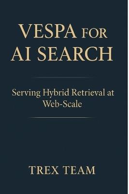 Vespa for AI Search: Serving Hybrid Retrieval at Web-Scale - Trex Team - cover