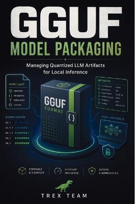 GGUF Model Packaging: Managing Quantized LLM Artifacts for Local Inference - Trex Team - cover