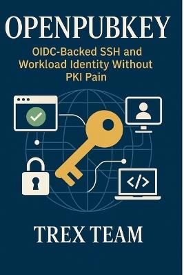 OpenPubkey: OIDC-Backed SSH and Workload Identity Without PKI Pain - Trex Team - cover