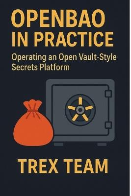OpenBao in Practice: Operating an Open Vault-Style Secrets Platform - Trex Team - cover