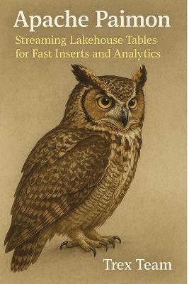 Apache Paimon: Streaming Lakehouse Tables for Fast Inserts and Analytics - Trex Team - cover