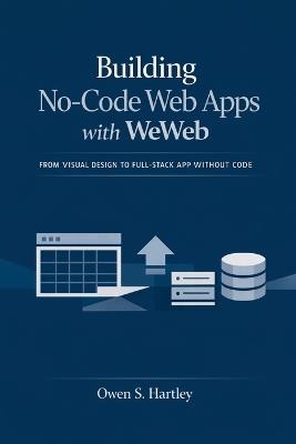Building No-Code Web Apps with WeWeb: From Visual Design to Full-Stack App Without Code - Owen S Hartley - cover