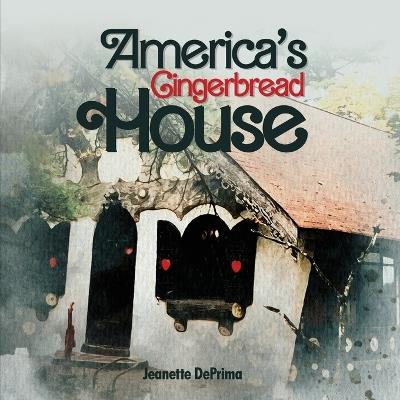 America's Gingerbread House - Jeanette Deprima - cover