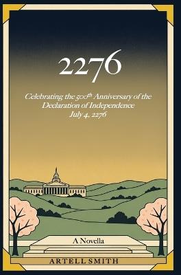 2276: Celebrating the Five Hundredth Anniversary of the Declaration of Independence July 4, 2276 - Artell Smith - cover