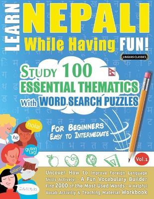 Learn Nepali While Having Fun! - For Beginners: Easy to Intermediate - Study 100 Essential Thematics with Word Search Puzzles - Vol.1 - Linguas Classics - cover