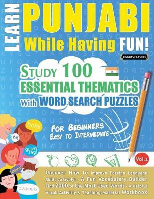 Learn Punjabi While Having Fun! - For Beginners: Easy to Intermediate - Study 100 Essential Thematics with Word Search Puzzles - Vol.1 - Linguas Classics - cover