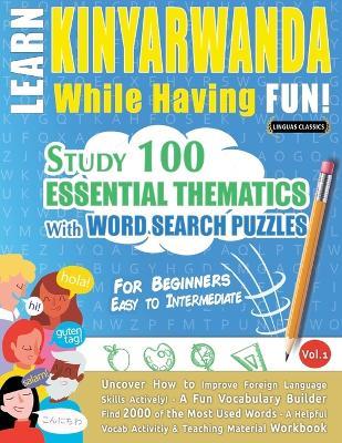 Learn Kinyarwanda While Having Fun! - For Beginners: Easy to Intermediate - Study 100 Essential Thematics with Word Search Puzzles - Vol.1 - Linguas Classics - cover