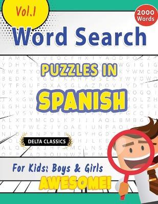Word Search Puzzles in Spanish for Kids: Boys & Girls - Awesome! Vol.1 - Delta Classics - Delta Classics - cover