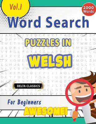 Word Search Puzzles in Welsh for Beginners - Awesome! Vol.1 - Delta Classics - Delta Classics - cover