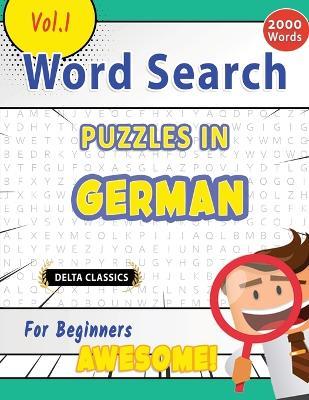 Word Search Puzzles in German for Beginners - Awesome! Vol.1 - Delta Classics - Delta Classics - cover