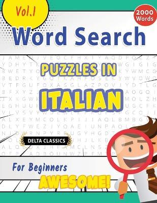 Word Search Puzzles in Italian for Beginners - Awesome! Vol.1 - Delta Classics - Delta Classics - cover