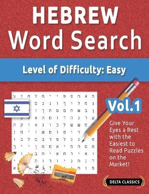 Hebrew Word Search - Level of Difficulty: Easy - Vol.1 - Delta Classics - Give Your Eyes a Rest with the Easiest to Read Puzzles on the Market! - Delta Classics - cover
