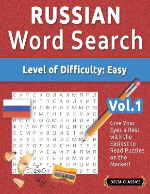 Russian Word Search - Level of Difficulty: Easy - Vol.1 - Delta Classics - Give Your Eyes a Rest with the Easiest to Read Puzzles on the Market! - Delta Classics - cover