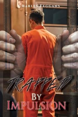 Trapped By Impulsion - Charles Feggans - cover