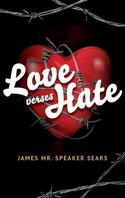 Love verses Hate - James Mr Speaker Sears - cover