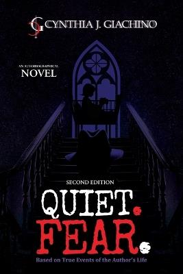 Quiet. Fear.: An Autobiographical Novel - Cynthia J Giachino - cover