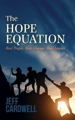 The HOPE Equation: Real People, Real Change, Real Impact - Jeff Cardwell - cover