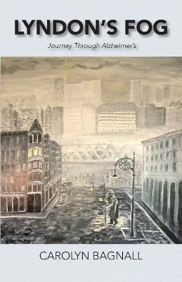 Lyndon's Fog: Journey Through Alzheimer's - Carolyn Bagnall - cover