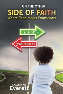 On the other side of Faith: Where Faith meets Foolishness - Savannah Everett - cover
