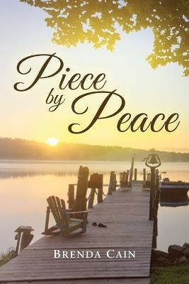 Piece by Peace: I Have Been Both Broken and Blessed - Brenda Cain - cover