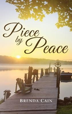 Piece by Peace: I Have Been Both Broken and Blessed - Brenda Cain - cover