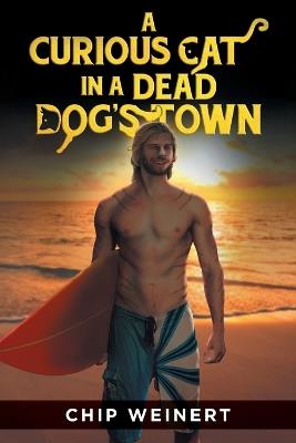 A Curious Cat In A Dead Dog's Town - Chip Weinert - cover