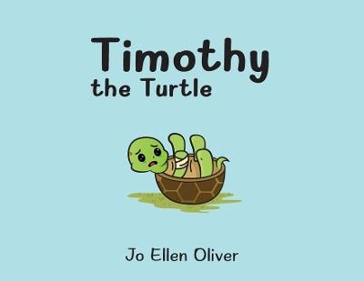 Timothy The Turtle - Jo Ellen Oliver - cover