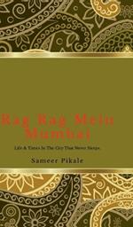 Rag Rag Mein Mumbai: Life & Times in the City that never sleeps