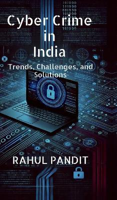 Cyber Crime in India: Trends, Challenges, and Solutions - Rahul Pandit - cover