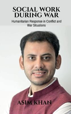 Social Work During War: Humanitarian Response in Conflict and War Situations - Asim Khan - cover