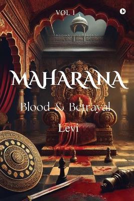 Maharana: Blood & Betrayal (Vol-1) - Levi - cover
