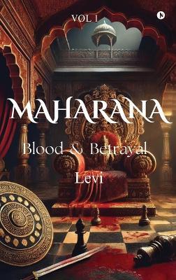 Maharana: Blood & Betrayal (Vol-1) - Levi - cover