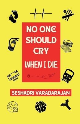No One Should Cry When I Die - Seshadri Varadarajan - cover