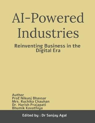 AI-Powered Industries: Reinventing Business in the Digital Era - Dr Sanjay Agal - cover