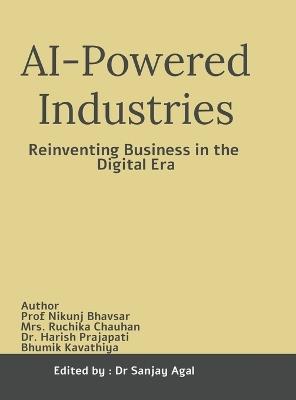AI-Powered Industries: Reinventing Business in the Digital Era - Dr Sanjay Agal - cover