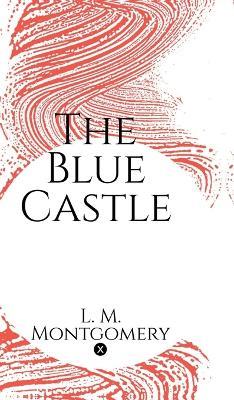 The Blue Castle - L M Montgomery - cover