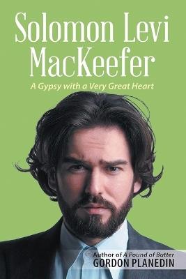 Solomon Levi MacKeefer: A Gypsy with a Very Great Heart - Gordon Planedin - cover