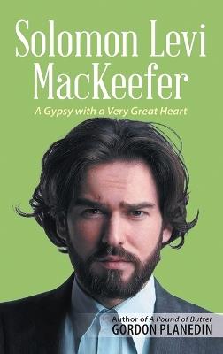 Solomon Levi MacKeefer: A Gypsy with a Very Great Heart - Gordon Planedin - cover