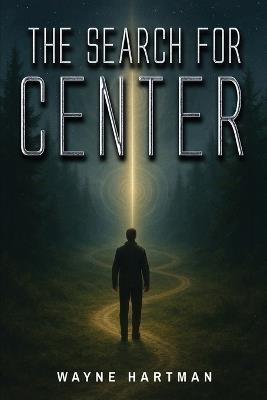 The Search for Center - Wayne Hartman - cover