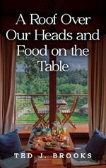 A Roof Over Our Heads and Food on the Table