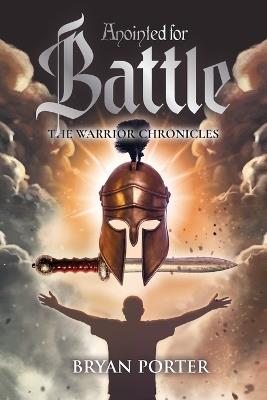 Anointed For Battle: The Warrior Chronicles - Bryan Porter - cover