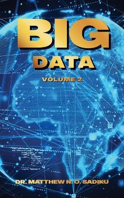 Big Data: Volume 2 - Matthew N O Sadiku - cover