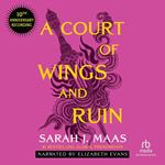 A Court of Wings and Ruin (10th Anniversary Recording)
