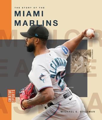The Story of the Miami Marlins - Michael E Goodman - cover