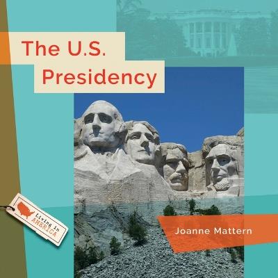 The U.S. Presidency - Joanne Mattern - cover